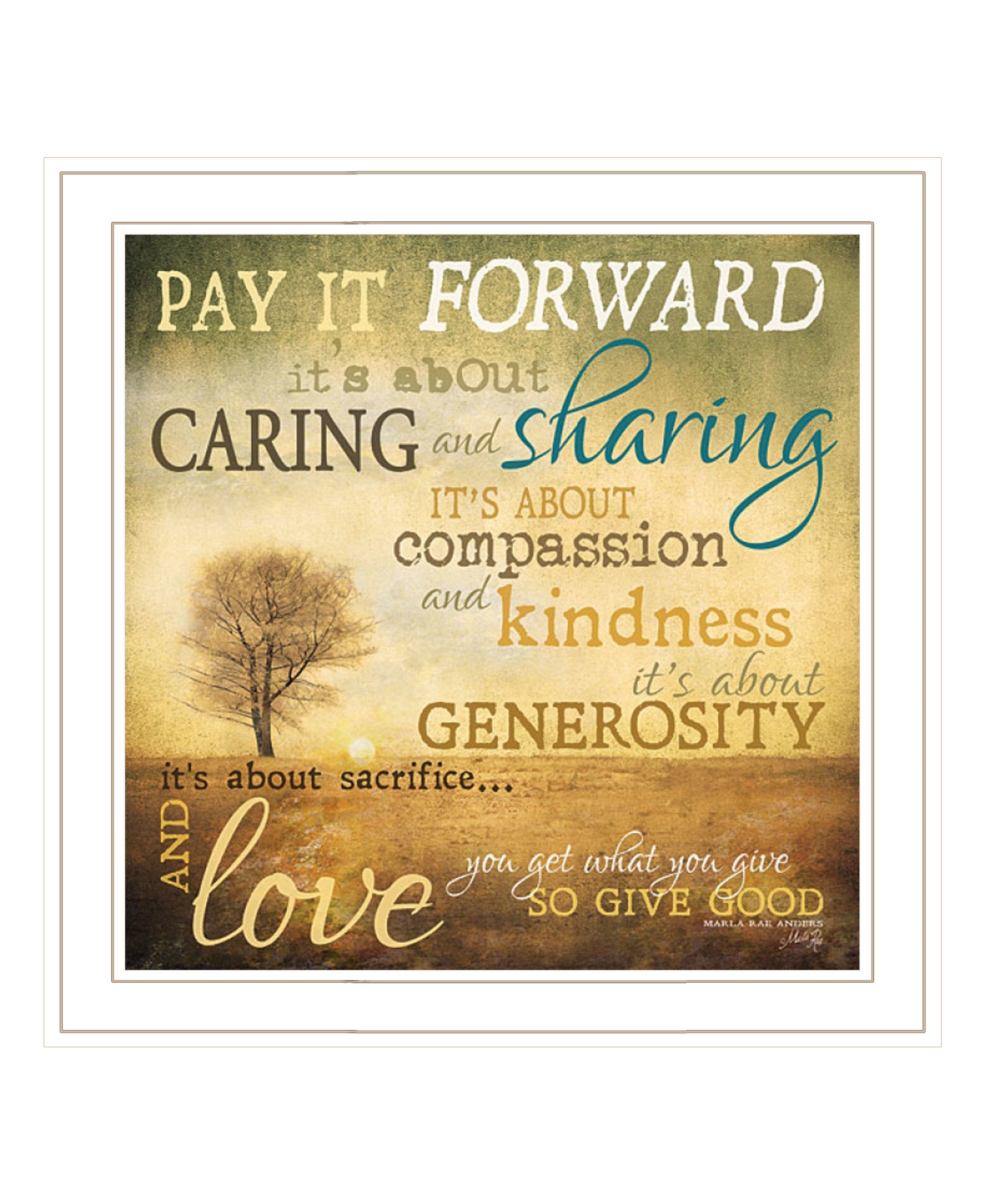 "Meaning of Pay it Forward" by Marla Rae, Ready to Hang Framed Print, White Frame