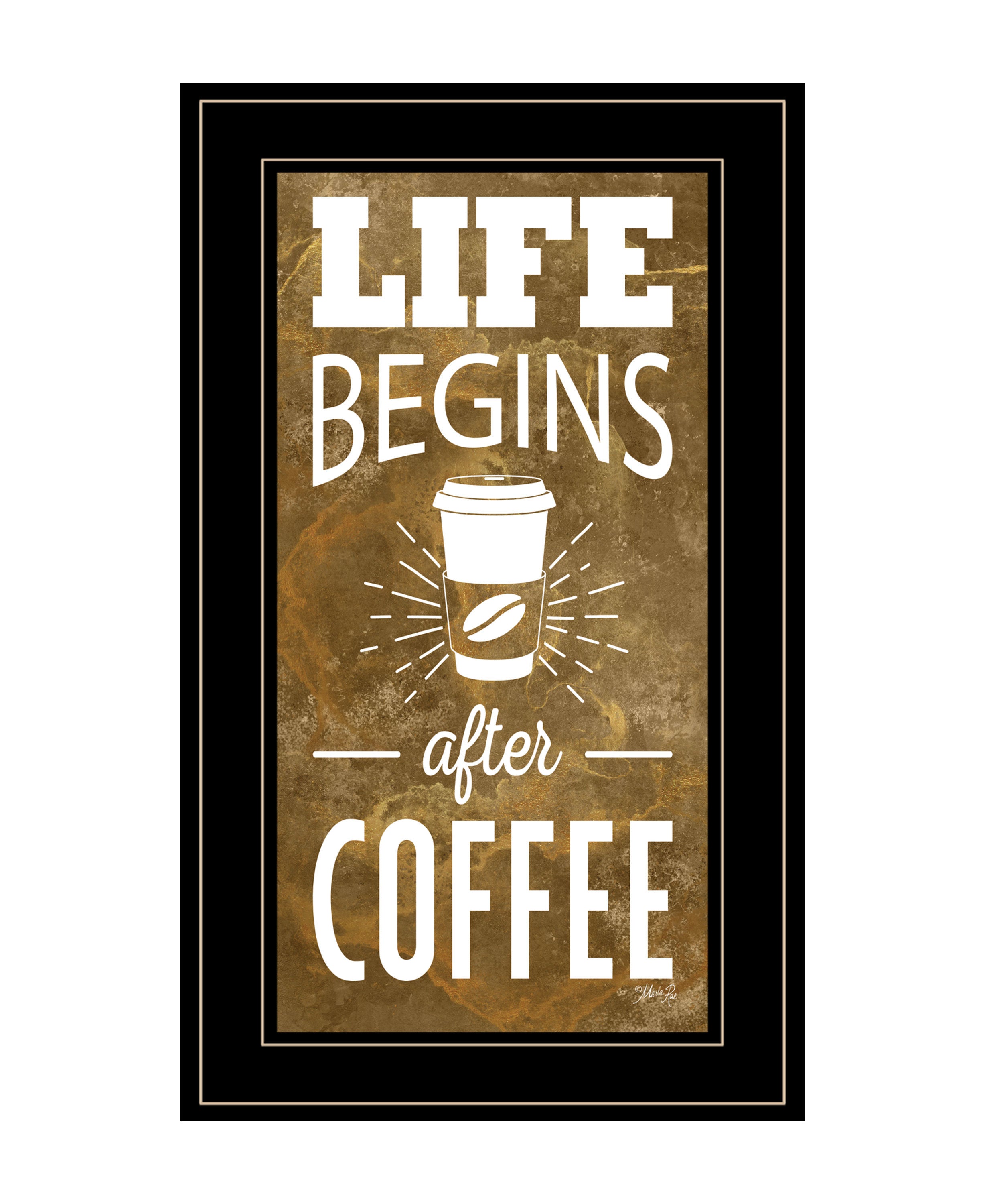 "Life Begins After Coffee" by Marla Rae, Ready to Hang Framed Print, Black Frame