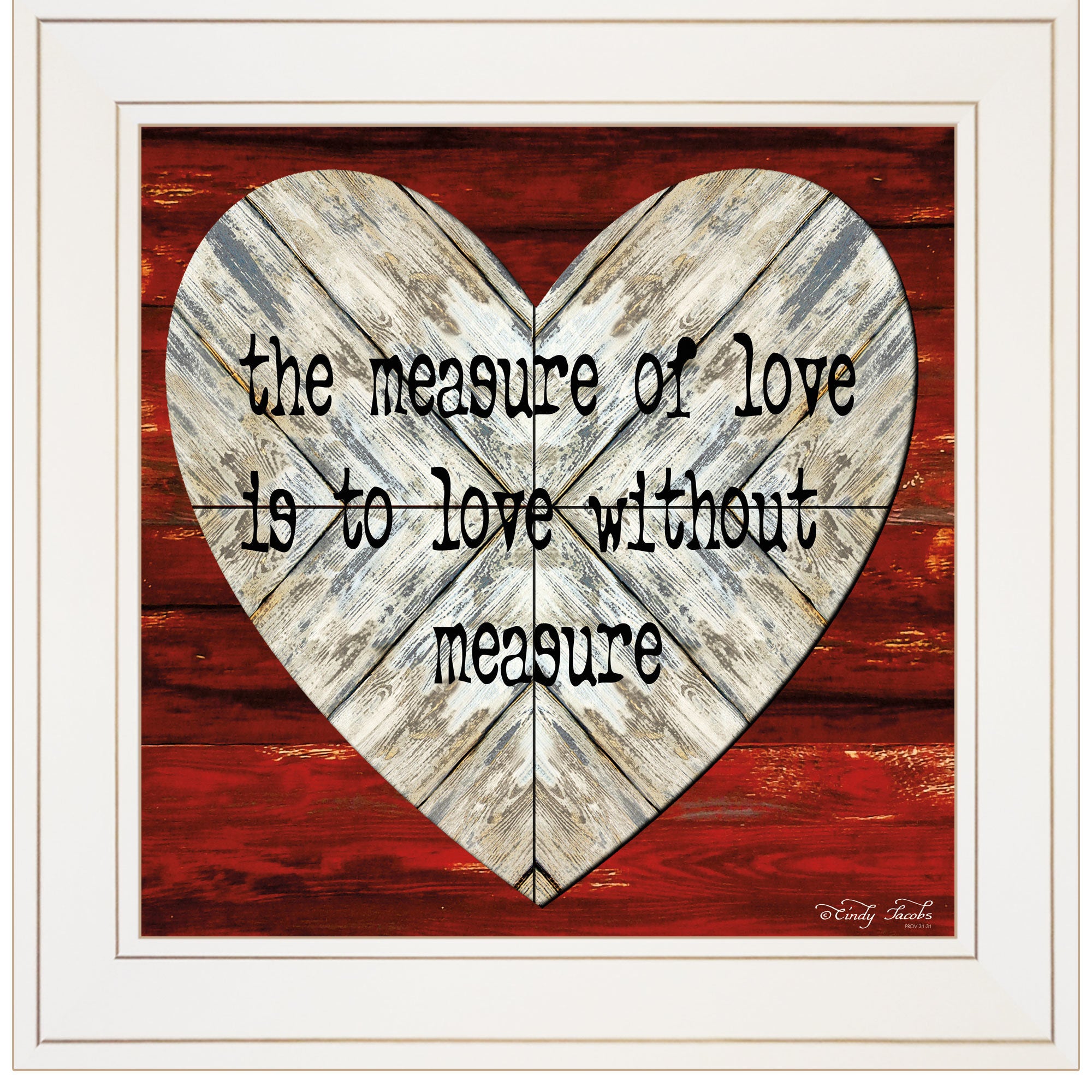"Measure of Love" by Cindy Jacobs, Ready to Hang Framed Print, White Frame