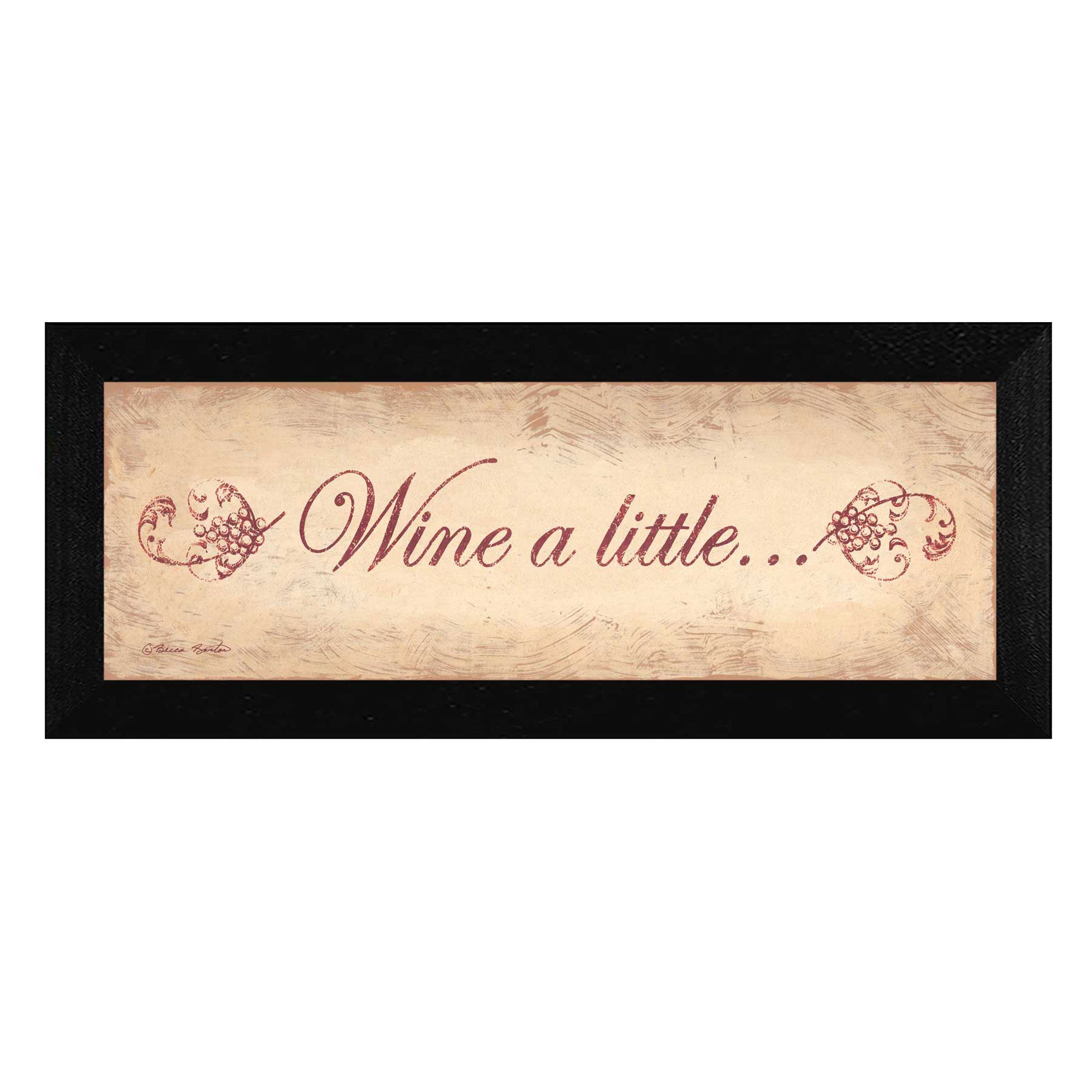 "Wine a Little" By Becca Barton, Printed Wall Art, Ready To Hang Framed Poster, Black Frame