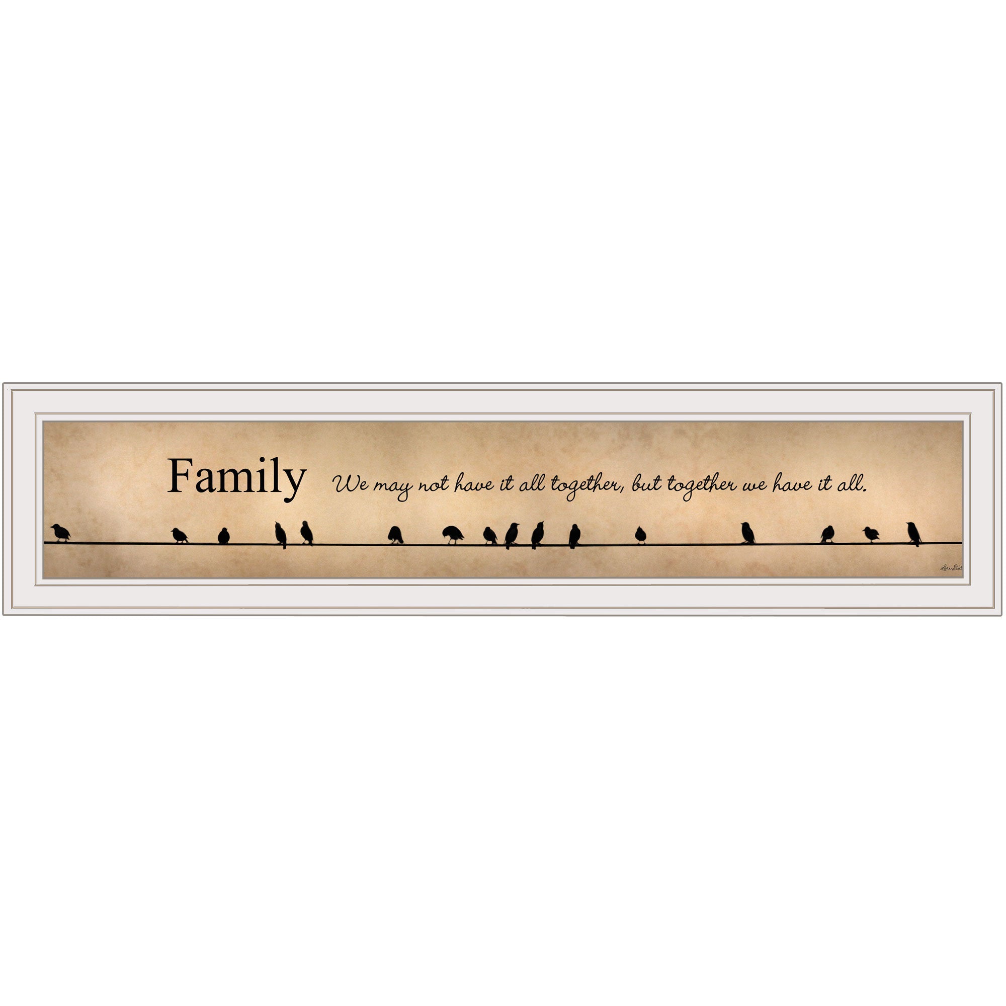 "Family - Together We Have It All" by Lori Deiter, Ready to Hang Framed Print, White Frame
