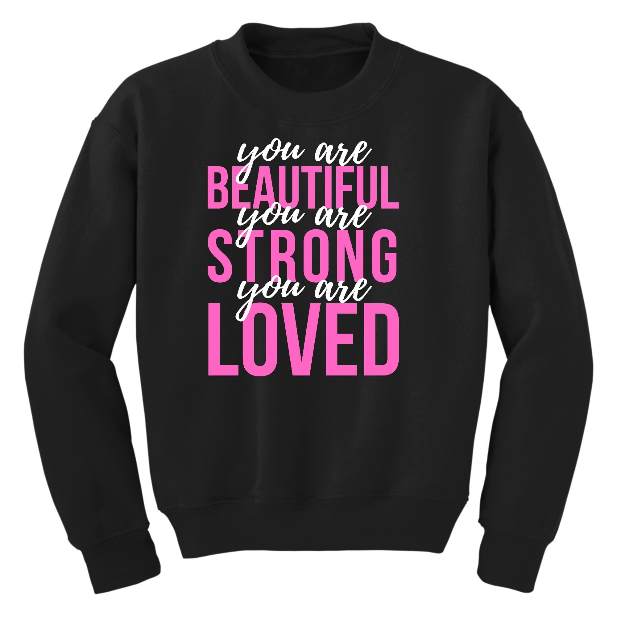Girls Graphic Sweatshirt, You Are Beautiful Strong Loved Inspiration