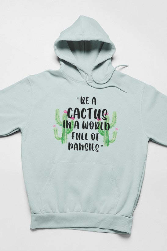 Be A Cactus Hoodie