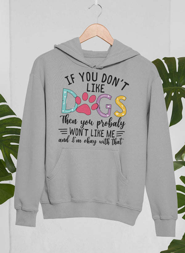 If You Don't Like Dogs Hoodie