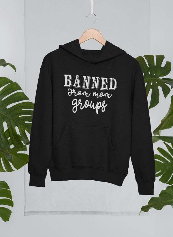 Banned From Mom Groups Hoodie