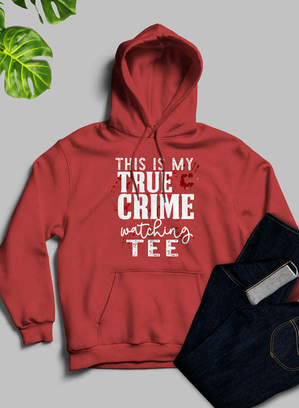 This Is My True Crime Watching Hoodie