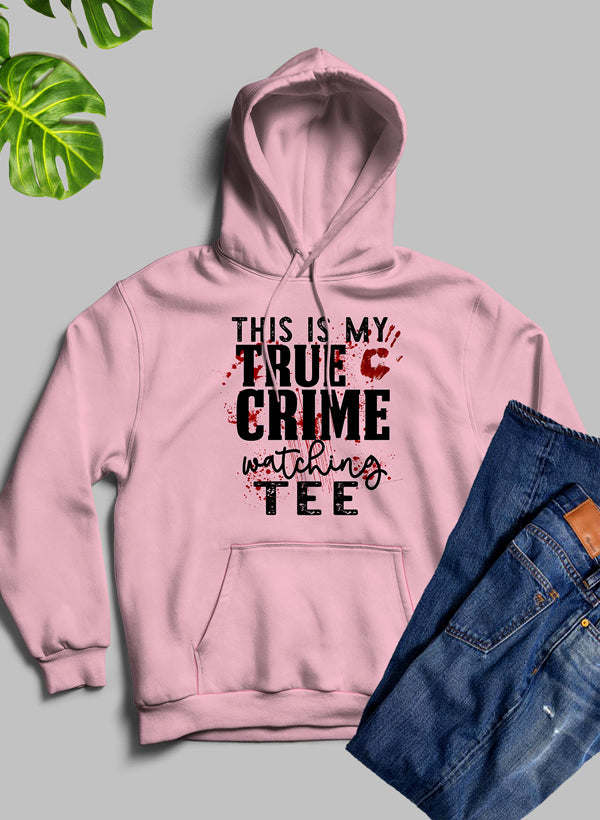 This Is My True Crime Watching Hoodie