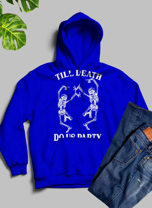 Till Death Do Us Party Hoodie