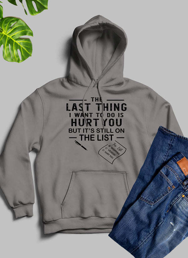 The Last Thing I Want To Do Hoodie