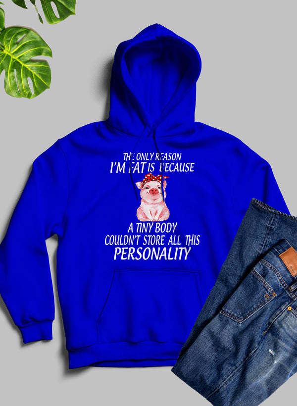 The Only Reason I'm Fat Hoodie