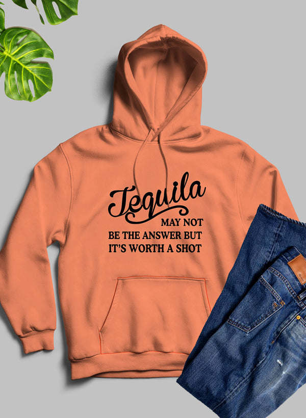 Tequila May Not Be The Answer Hoodie