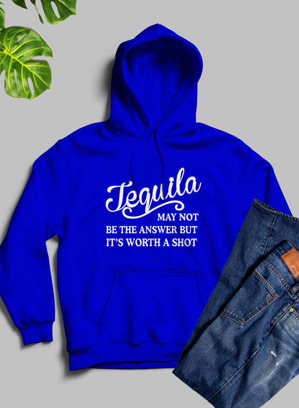 Tequila May Not Be The Answer Hoodie