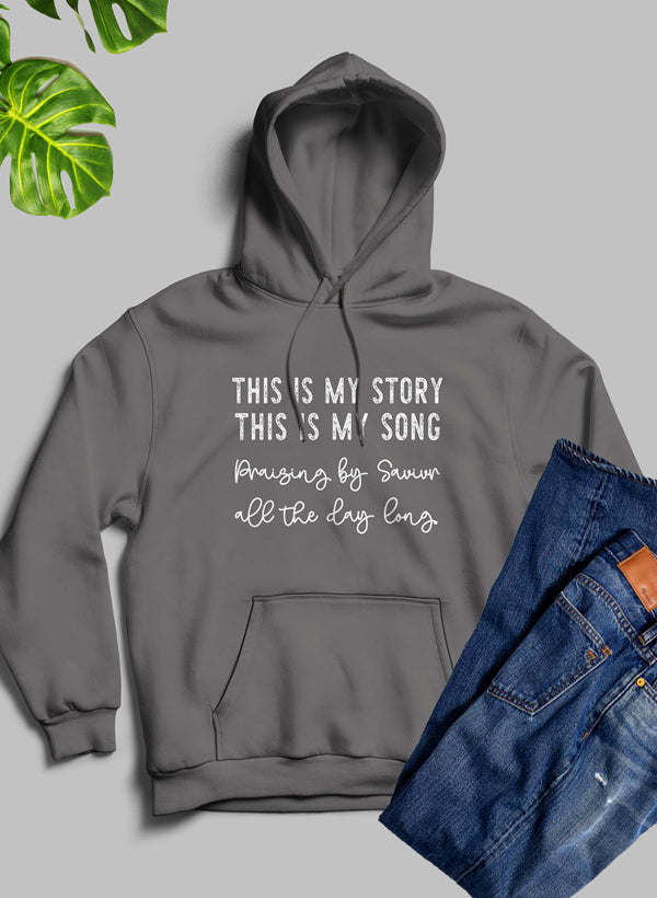 This Is My Story This Is My Song Hoodie