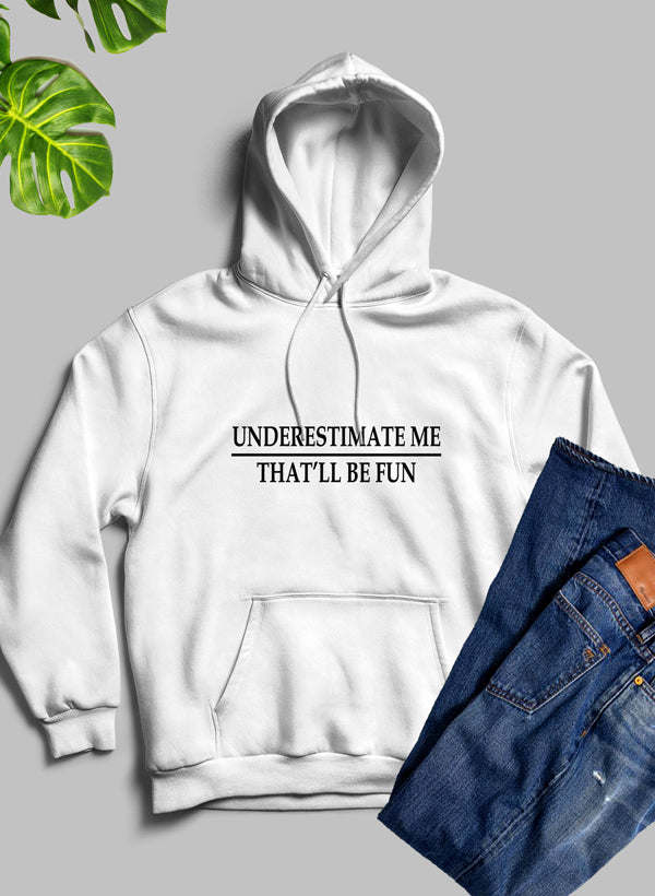 Underestimate Me Hoodie