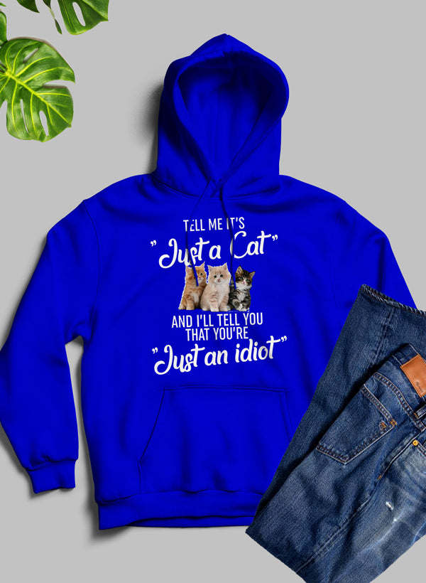 Tell Me Its Just A Cat Hoodie