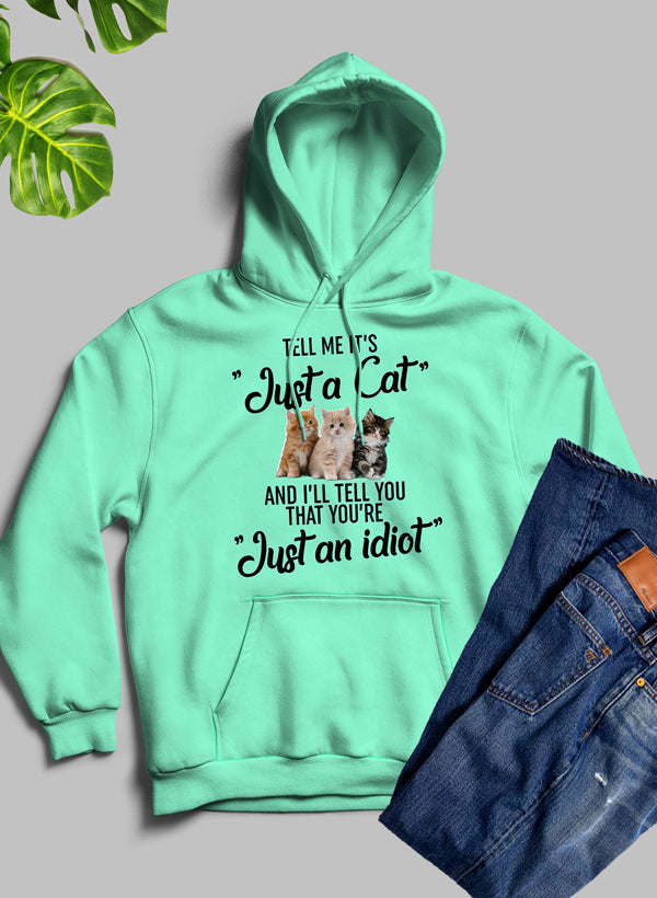 Tell Me Its Just A Cat Hoodie