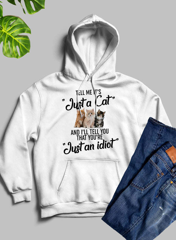 Tell Me Its Just A Cat Hoodie