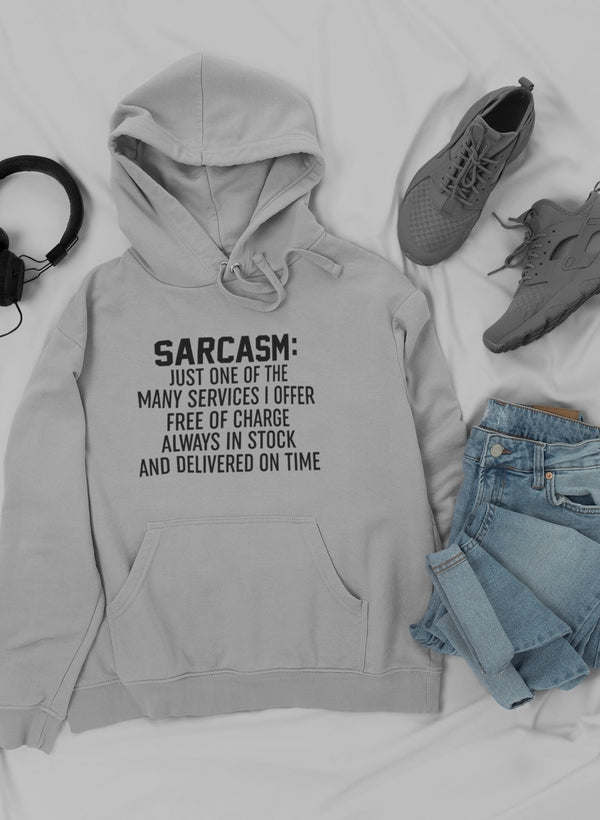 Sarcasm Just One Of The Many Services I Offer Hoodie