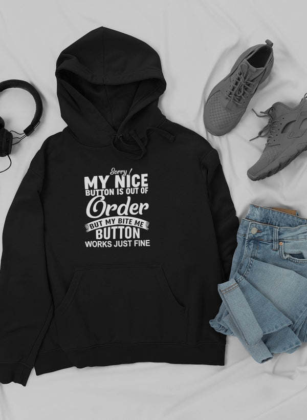 Sorry My Nice Button Is Out Of Order Hoodie