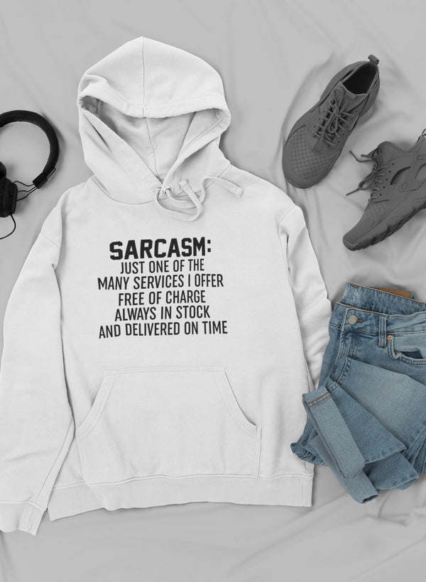 Sarcasm Just One Of The Many Services I Offer Hoodie