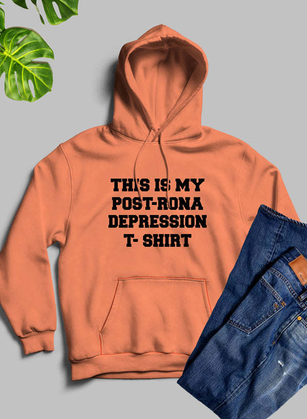 This Is My Post-Rona Depression Hoodie