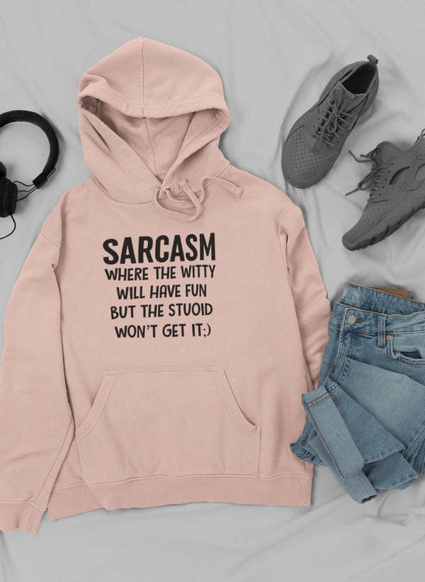 Sarcasm Where The Witty Will Have Fun Hoodie