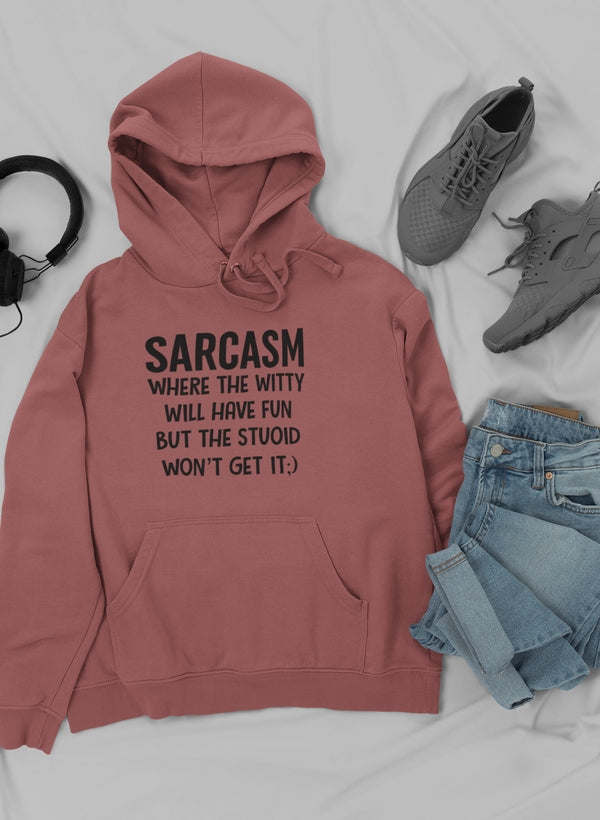 Sarcasm Where The Witty Will Have Fun Hoodie