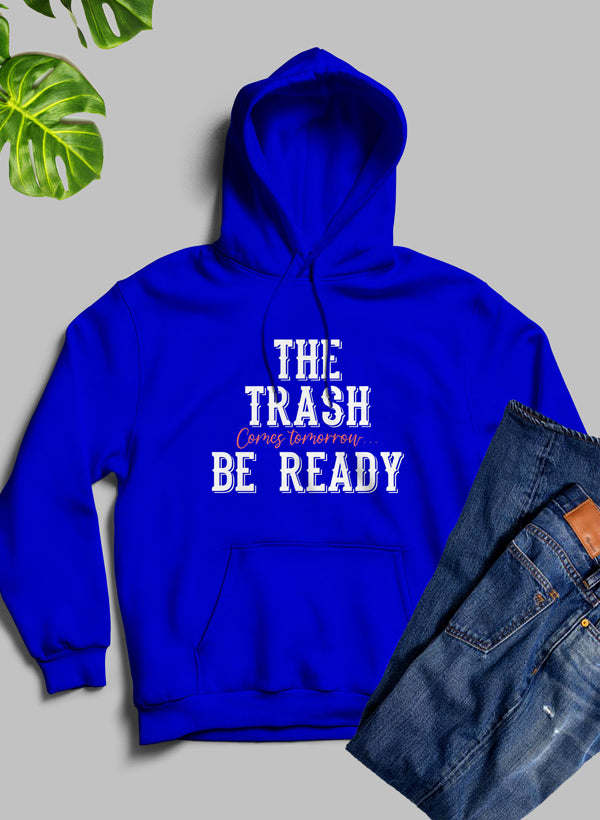 The Trash Comes Tomorrow Hoodie