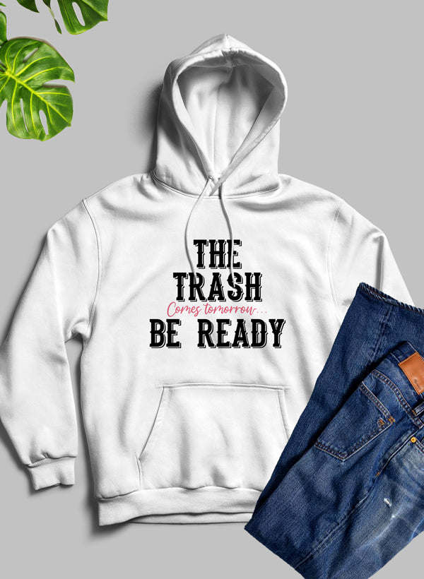 The Trash Comes Tomorrow Hoodie