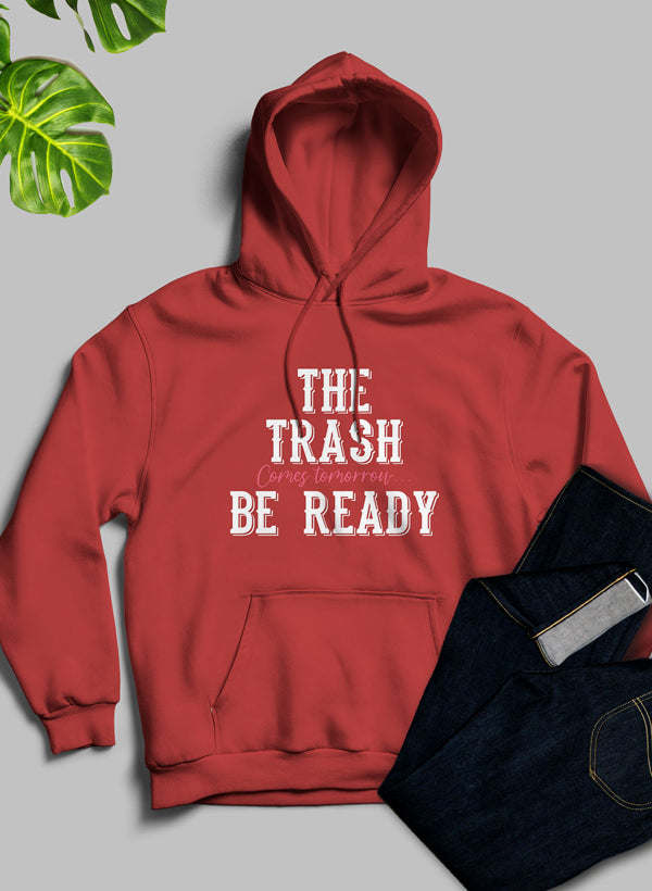 The Trash Comes Tomorrow Hoodie