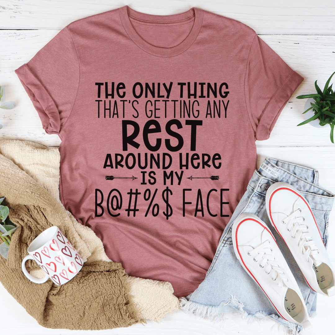 The Only Thing That's Getting Any Rest Here T-Shirt