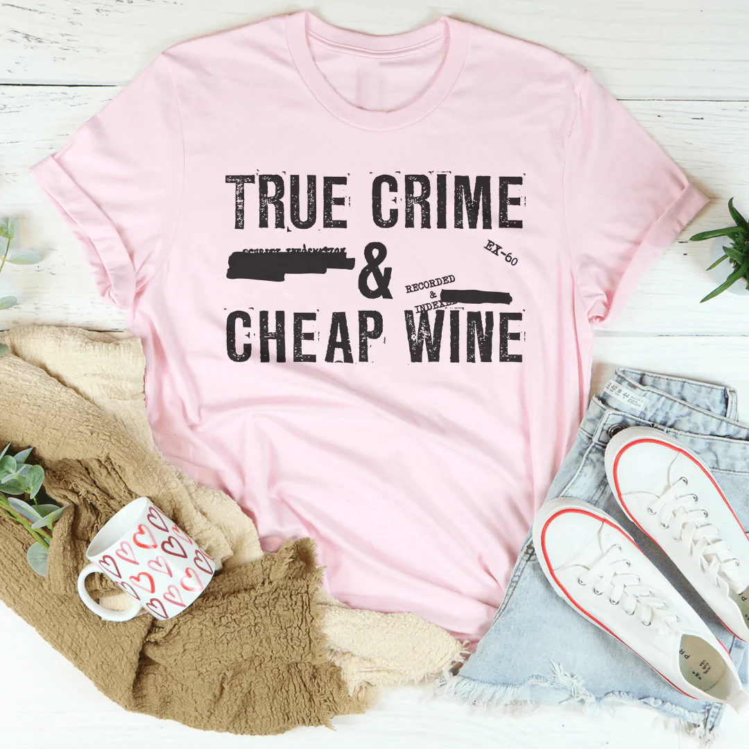 True Crime & Cheap Wine T-Shirt