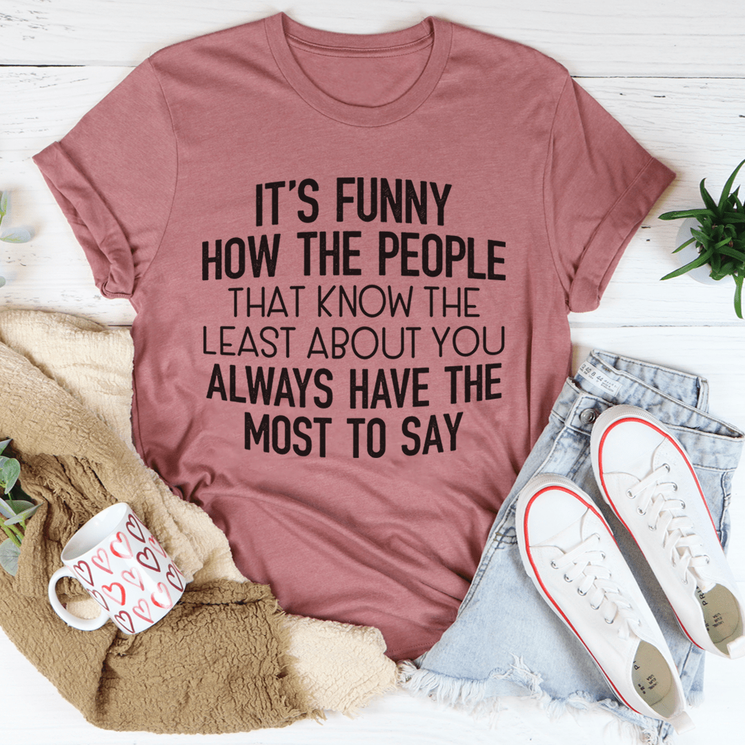 People That Know The Least About You T-Shirt