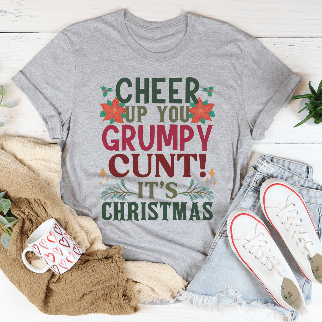 Cheer Up It's Christmas T-Shirt