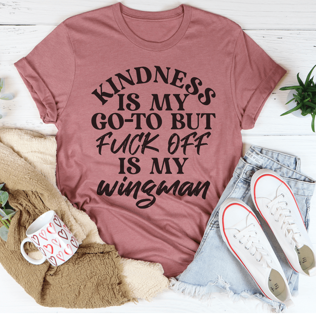 Kindness Is My Go-To T-Shirt