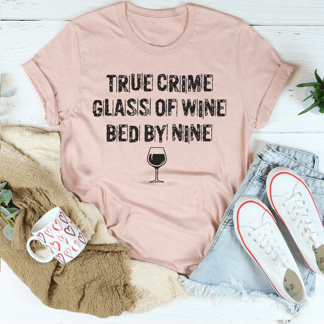 True Crime Glass Of Wine Bed By Nine T-Shirt