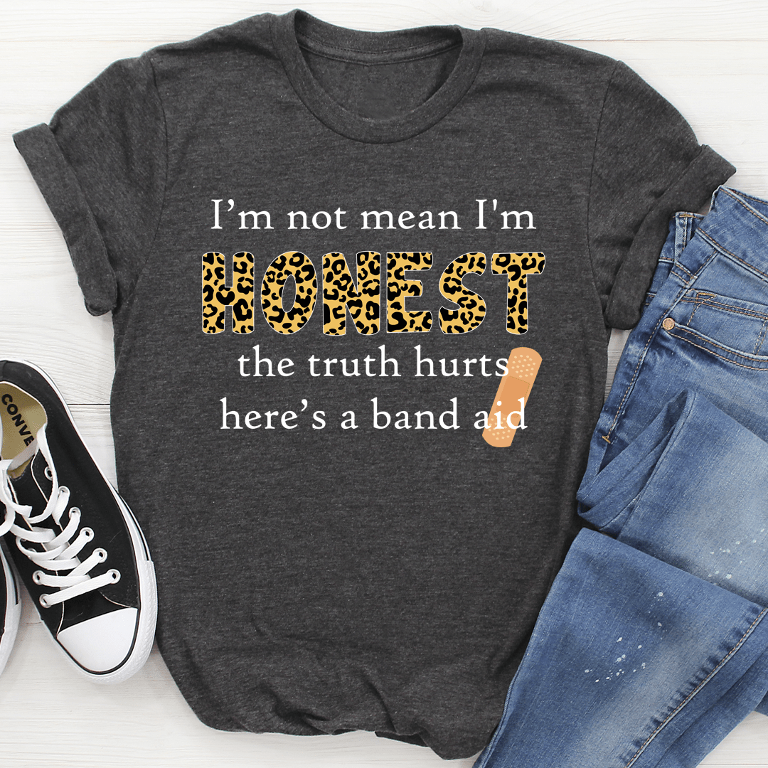 I'm Not Mean I'm Honest T-Shirt