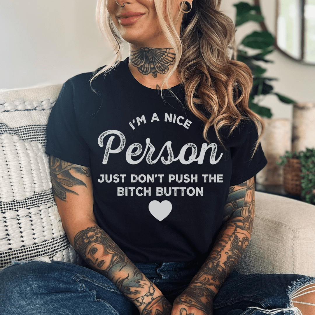 I'm A Nice Person Just Don't Push The B Button T-Shirt