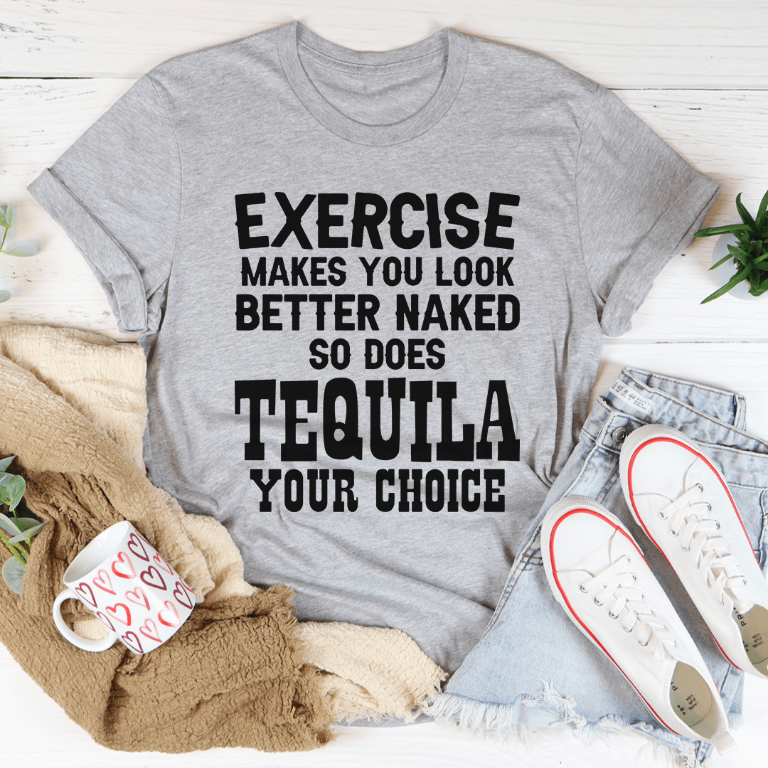 Exercise Makes You Look Better T-Shirt