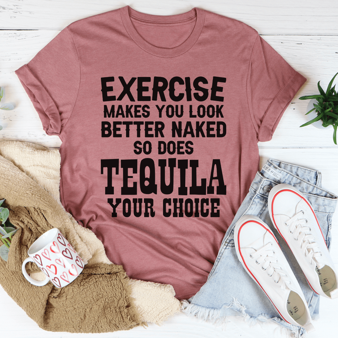 Exercise Makes You Look Better T-Shirt