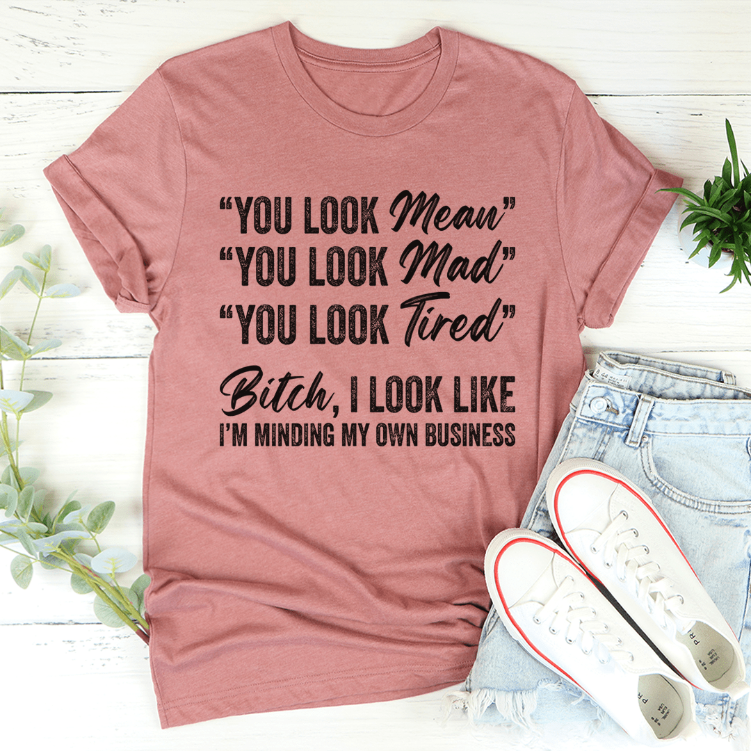 You Look Mean T-Shirt