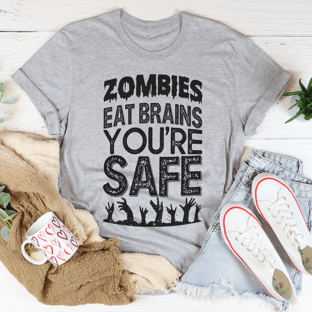 Zombies Eat Brains You're Safe T-Shirt