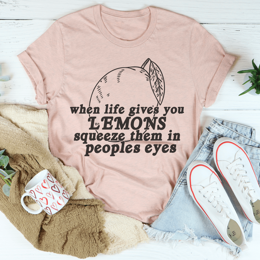 When Life Gives You Lemons T-Shirt