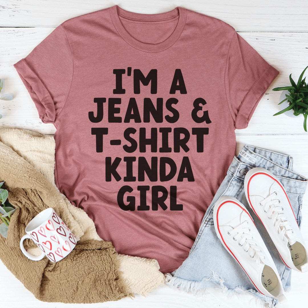 I'm A Jeans & T-Shirt Kinda Girl T-Shirt