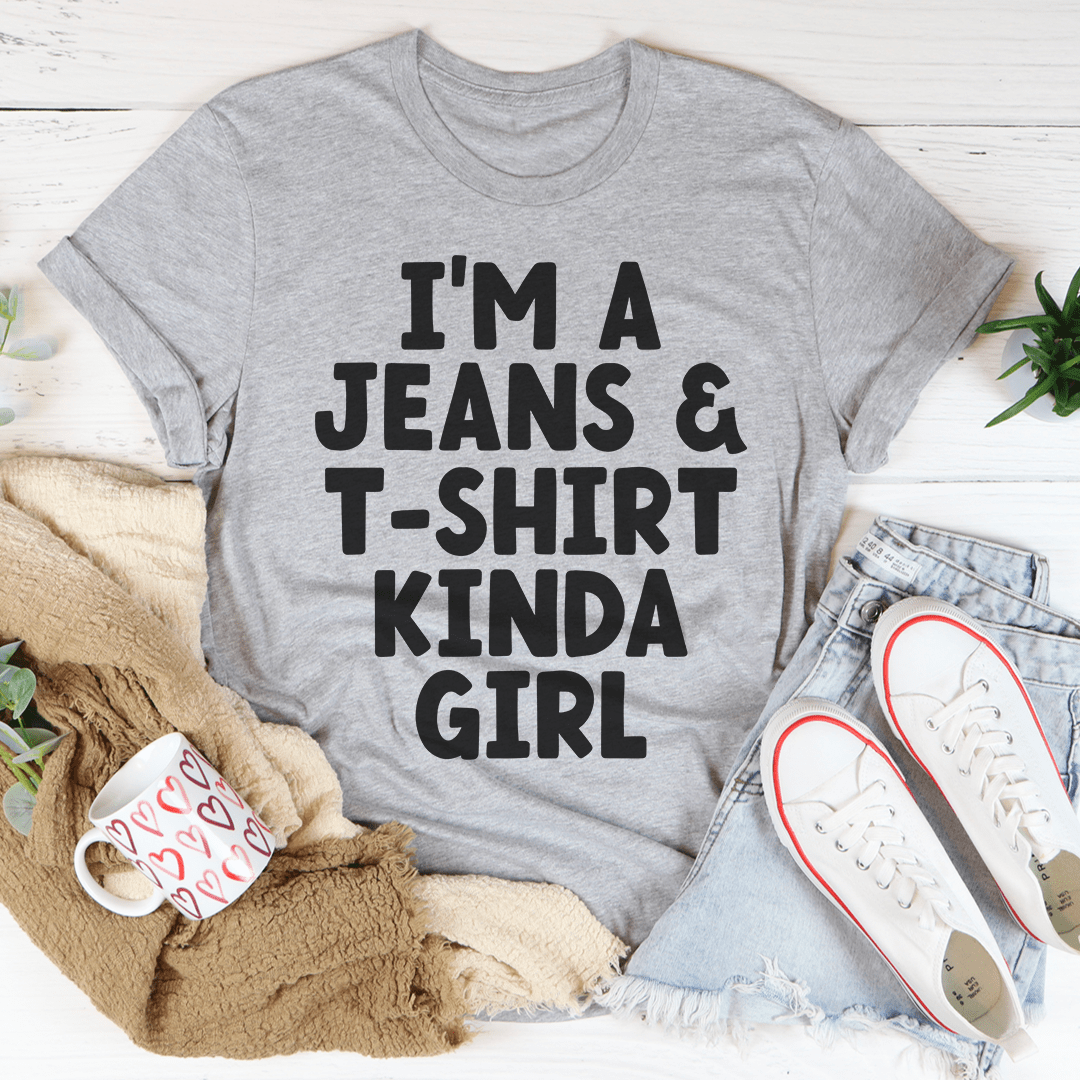 I'm A Jeans & T-Shirt Kinda Girl T-Shirt