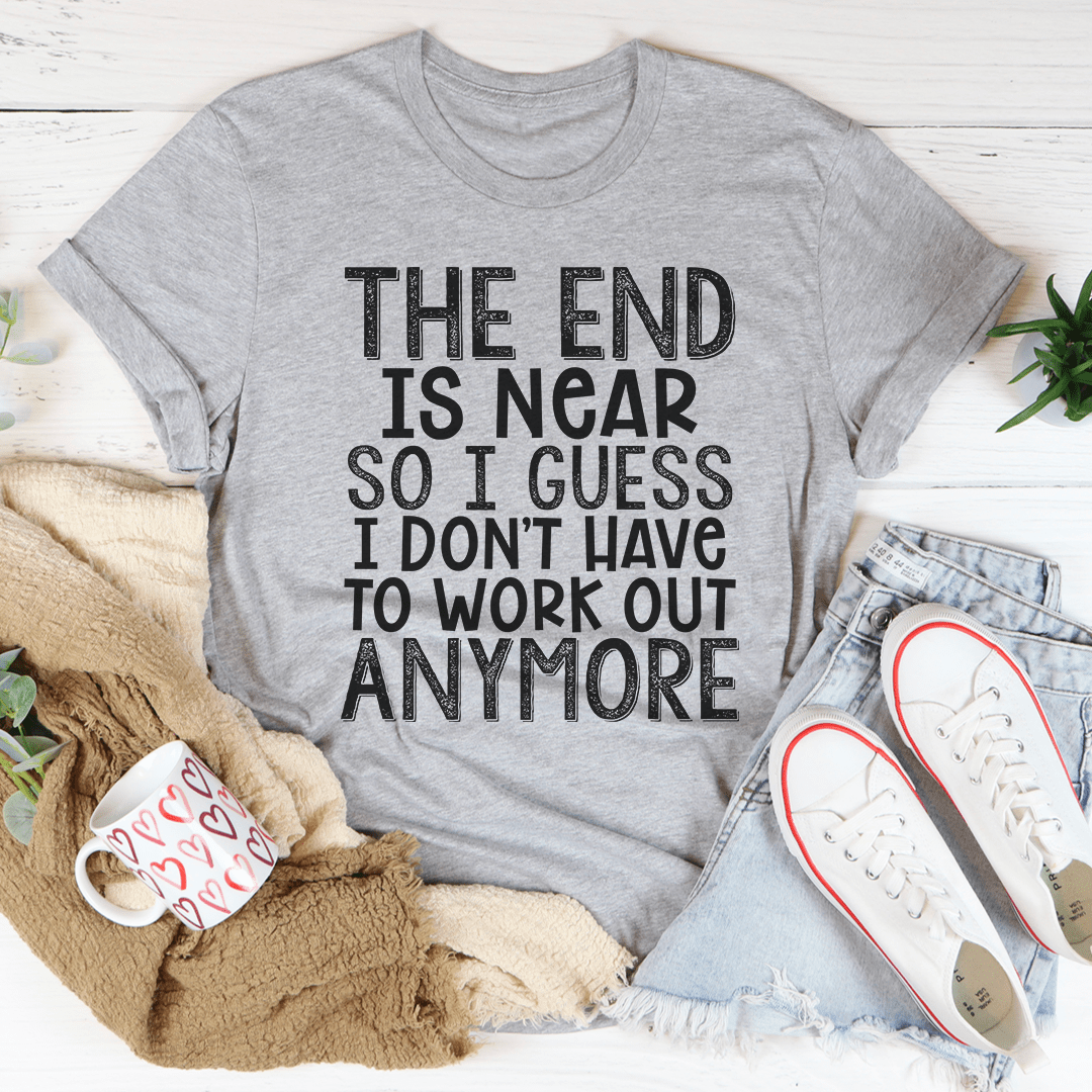 The End Is Near T-Shirt