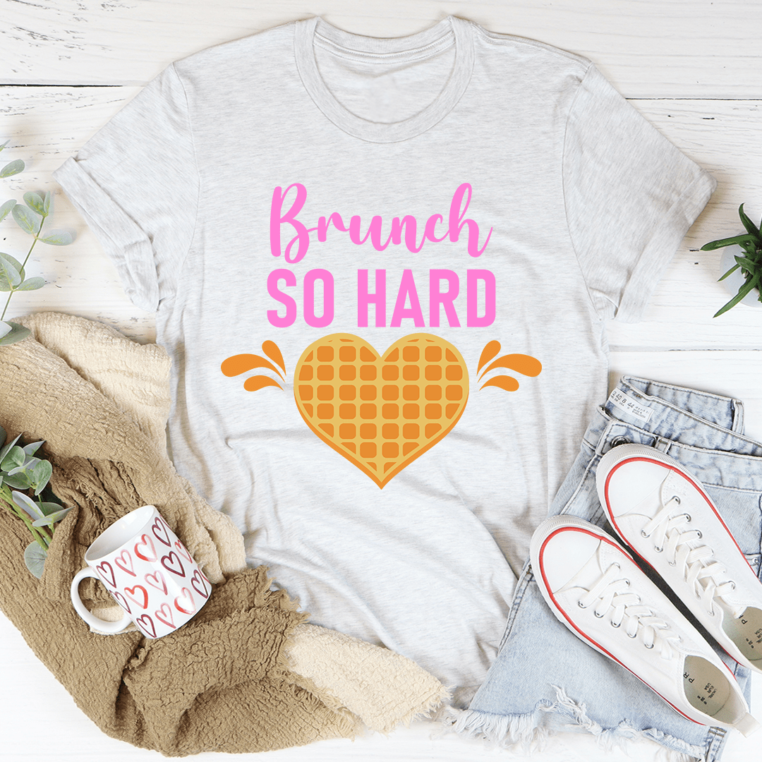 Brunch So Hard T-Shirt