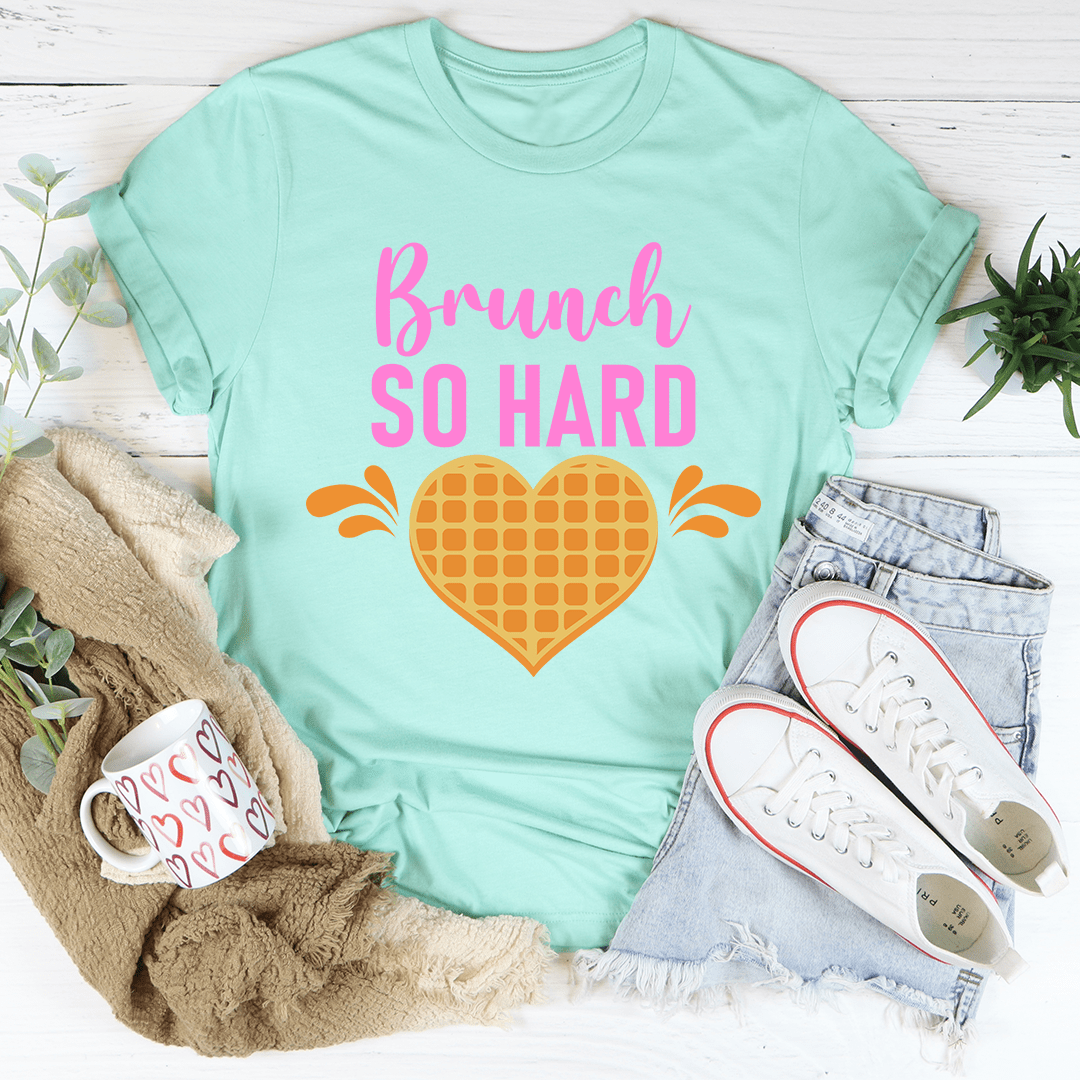 Brunch So Hard T-Shirt