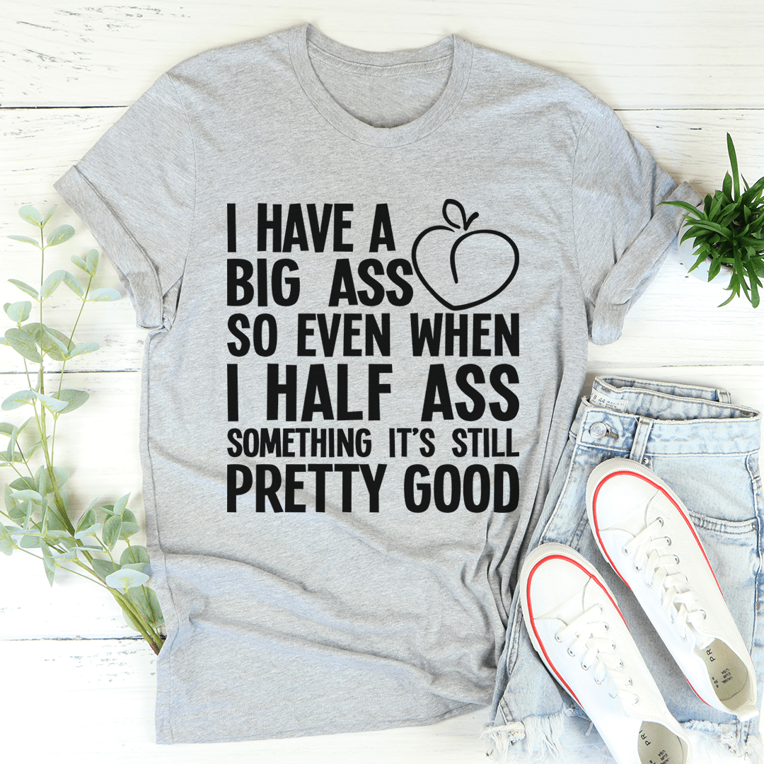 Half Ass T-Shirt