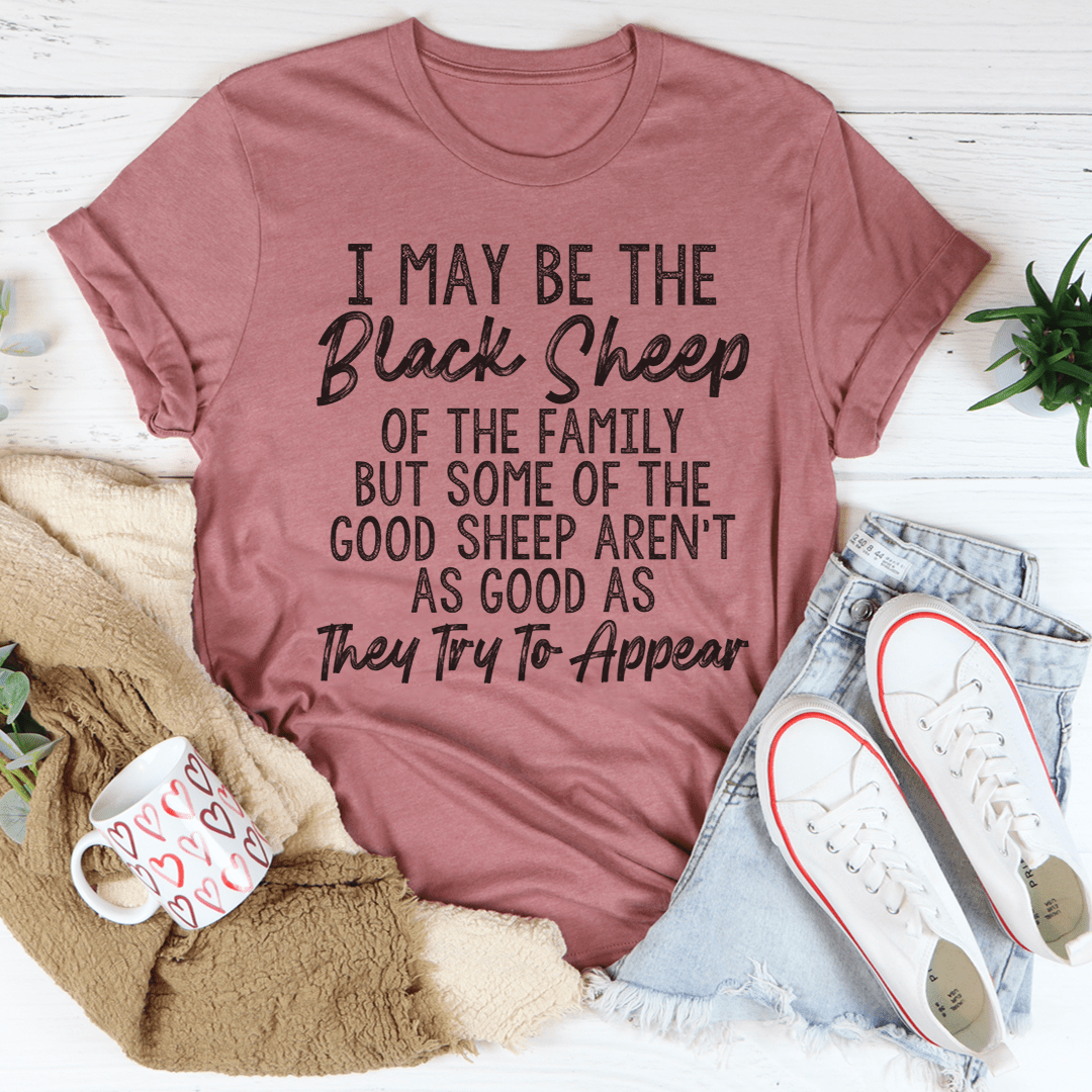 I May Be The Black Sheep Of The Family T-Shirt